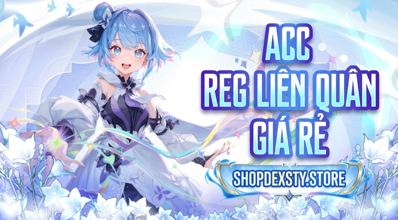 Acc Reg Liên Quân Giá Rẻ